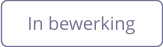 In bewerking