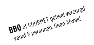 BBQ of GOURMET geheel verzorgd vanaf 5 personen. Geen Afwas!S
