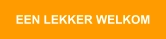 EEN LEKKER WELKOM